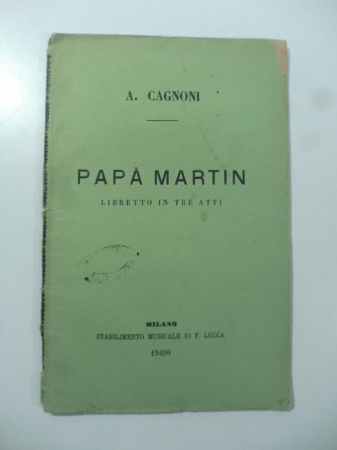 Papà Martin. Libretto in tre atti